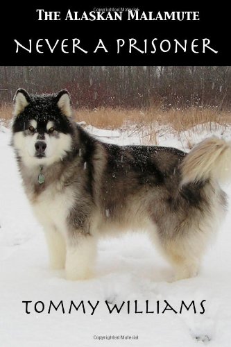 Createspace The Alaskan Malamute: Never a Prisoner