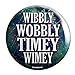 Geek Details Wibbly Wobbly Timey Wimey 2.25