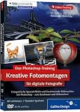 Das Photoshop-Training f&Atilde;&frac14;r digitale Fotografie: Kreative Fotomontagen. Edition Fotocommunity