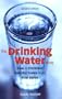 The Drinking Water Book: How to Eliminate Harmful Toxins from Your Water