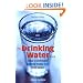 The Drinking Water Book: How to Eliminate Harmful Toxins from Your Water