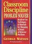 Classroom Discipline Problem Solver: Ready-to-Use Techniques & Materials for Managing All Kinds of Behavior Problems