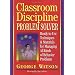 Classroom Discipline Problem Solver: Ready-to-Use Techniques & Materials for Managing All Kinds of Behavior Problems
