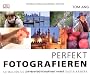 Perfekt fotografieren. So machen Sie die besten Fotos mit Ihrer Digitalkamera