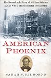 American Phoenix: The Remarkable Story of William Skinner, A Man Who Turned Disaster Into Destiny