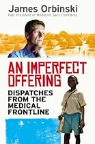 An Imperfect Offering: Humanitarian Action in the Twenty-first Century