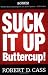 Suck It Up Buttercup