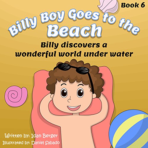 Children's book: Billy Boy goes to the Beach (rhyming books, motivational books for kids, value tales series, social skills for kids) (Billy Boy's Adventures Book 6)