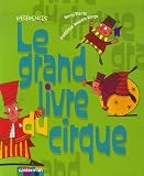 Le grand livre du cirque : Mes premiers tours : clown, jonglerie, acrobatie...