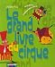 Le grand livre du cirque : Mes premiers tours : clown, jonglerie, acrobatie...