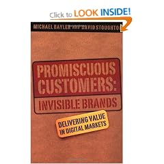 Promiscuous Customers: Invisible Brands - Delivering Value in Digital Markets
