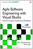 Agile Software Engineering with Visual Studio: From Concept to Continuous Feedback (Microsoft .Net Development)