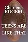 Teens Are Like That