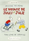 Le voyage de Jules et Julie : Dessine toi-m�me