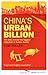 China's Urban Billion: The Story behind the Biggest Migration in Human History (Asian Arguments)
