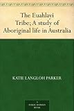 The Euahlayi Tribe; A study of Aboriginal life in Australia