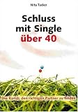 Schluss mit Single über 40: Die Kunst, den richtigen Partner zu finden Image of Schluss mit Single über 40: Die Kunst, den richtigen Partner zu finden