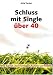 Schluss mit Single über 40: Die Kunst, den richtigen Partner zu finden