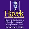 Hayek: His Contribution to the Political and Economic Thought of Our Time