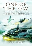 ONE OF THE FEW : The Memoirs of Wing Commander Ted Shippy Shipman AFC