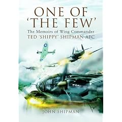 One of 'The Few': The Memoirs of Wing Commander Ted 'Shippy' Shipman AFC