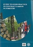 Guide to good practice in contract labour in forestry : report of the UNECE/FAO Team of Specialists on the Best Practices in Forest Contracting
