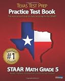TEXAS TEST PREP Practice Test Book STAAR Math Grade 5: Aligned to the 2011-2012 Texas STAAR Math Test