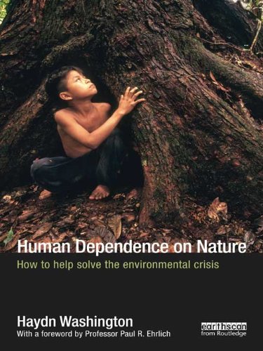 Human Dependence on Nature: How to Help Solve the Environmental Crisis