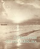Charleston South Carolina: A Collection of Photographs