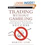 Trading Without Gambling: Develop a Game Plan for Ultimate Trading Success (Wiley Trading)
