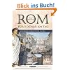 Rom für 5 Denar am Tag: Ein Reiseführer in die Antike Rom für 5 Denar am Tag: Ein Reiseführer in die Antike