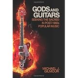 Gods and Guitars: Seeking the Sacred in Post-1960s Popular Music
