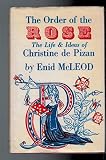 The Order of the Rose : the life and ideas of Christine de Pizan