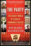 The Party: The Secret World of China’s Communist Rulers