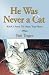 HE WAS NEVER A CAT: Knick's Story, My Story, Your Story by Patti Tingen