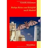 Battys Reise von Bielefeld nach Madrid: Reisef�hrer nicht nur f�r kleine Flederm�usevon "Cornelia Aistermann"