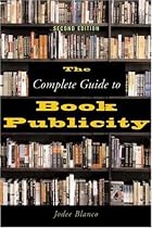 The Complete Guide to Book Publicity
