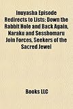 Inuyasha Episode Redirects to Lists: Down the Rabbit Hole and Back Again, Naraku and Sesshomaru Join Forces, Seekers of the Sacred Jewel-