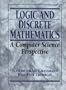Logic and Discrete Mathematics: A Computer Science Perspective