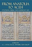 From Anatolia to Aceh : Ottomans, Turks, and Southeast Asia