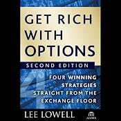 Get Rich with Options: Four Winning Strategies Straight from the Exchange Floor, 2nd Edition | [Lee Lowell]