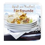  : F&uuml;r Freunde: Spa&szlig; am Kochen!