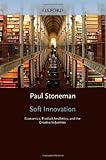 Soft innovation : economics, product aesthetics, and the creative industries