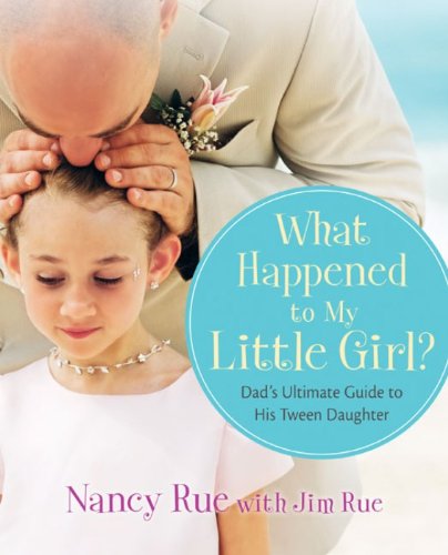What Happened to My Little Girl?: Dad's Ultimate Guide to His Tween Daughter Book Image