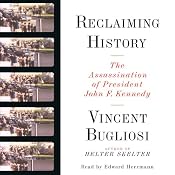 Reclaiming History: The Assassination of President John F. Kennedy | [Vincent Bugliosi]