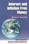 Interest and Inflation Free Money: Creating an Exchange Medium That Works for Everybody and Protects the Earth