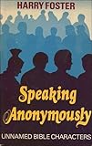 Speaking anonymously : unnamed Bible characters