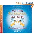 Wie dein Schutzengel dich f�hrt - Meditationen f�r Kinder