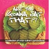 Are You Gonna Eat That?!