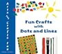 Fun Crafts with Dots and Lines (Arts and Crafts Fun)